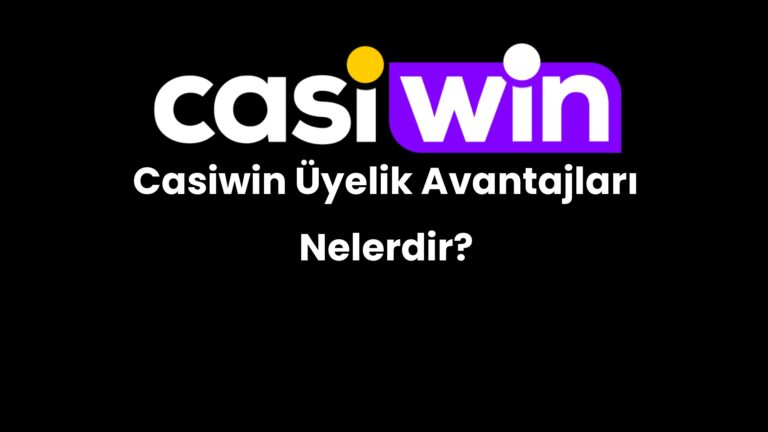 casiwin uyelik avantajlari nelerdir 180